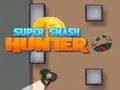 Peli Super Smash Metsästäjä verkossa Peli Super Smash Metsästäjä verkossa