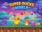 Peli Super Ducks World verkossa